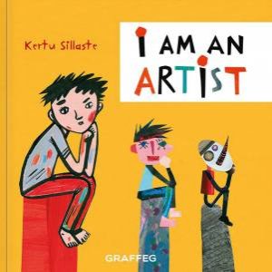 I am an Artist by KERTU SILLASTE