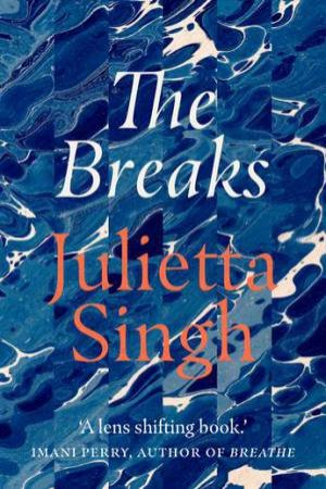 The Breaks by Julietta Singh