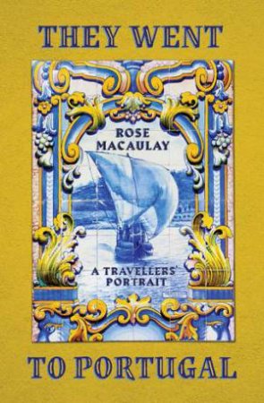 They Went to Portugal by Rose Macaulay