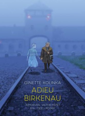 Adieu Birkenau by Ginette Kolinka & Jean-David Morvan & Victor Matet