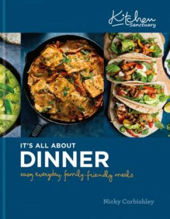 Kitchen Sanctuary: It's All About Dinner by Nicky Corbishley