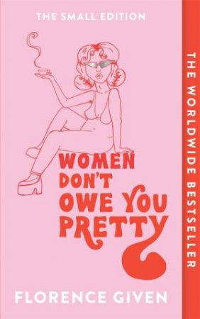 Women Don't Owe You Pretty by Florence Given