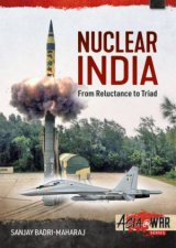 Nuclear India Developing Indias Nuclear Arms From Reluctance To Triad