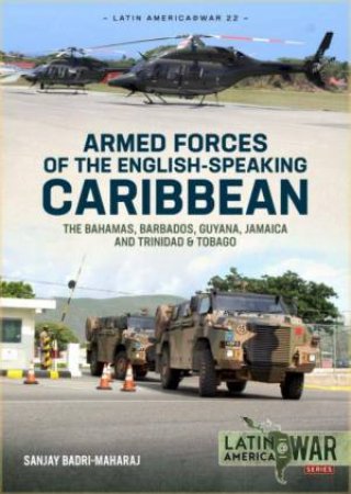 Armed Forces Of The English-Speaking Caribbean by Sanjay Badri-Maharaj