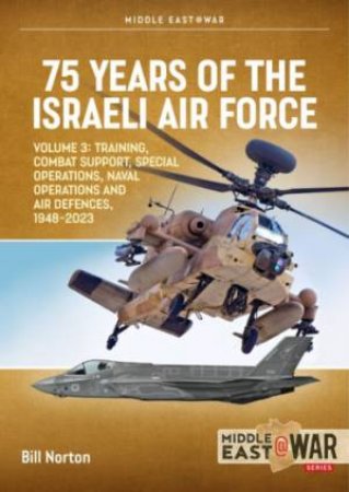 75 Years Of The Israeli Air Force Volume 3 by Bill Norton