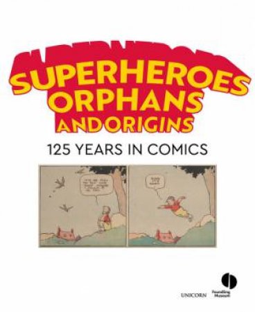 Superheroes, Orphans & Origins by Foundling Museum