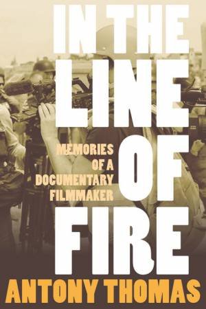 In The Line Of Fire by Antony Thomas