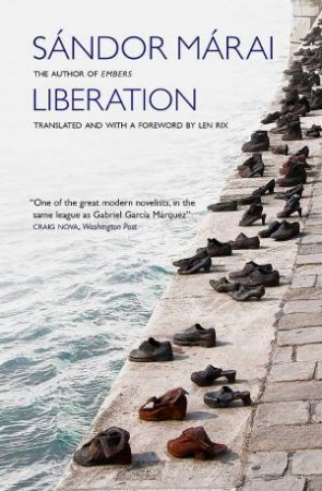 Liberation by Sandor Marai & Len Rix