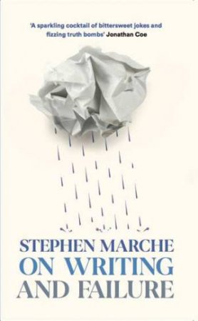 On Writing and Failure by Stephen Marche