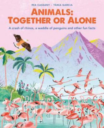 Animals: Together Or Alone by Mia Cassany & Tania Garcia