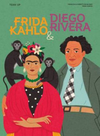 Team Up: Frida Kahlo & Diego Rivera by Francesca Ferretti de Blonay & Tania Garcia