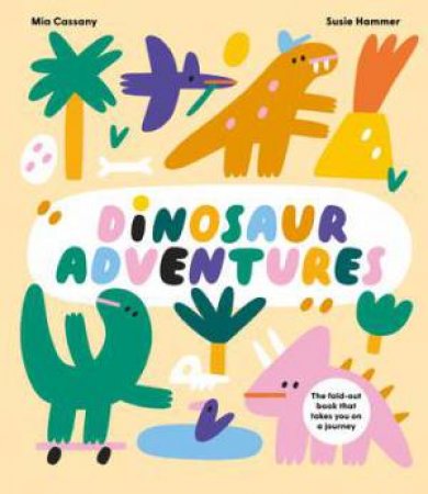 Dinosaur Adventures by Mia Cassany & Susie Hammer