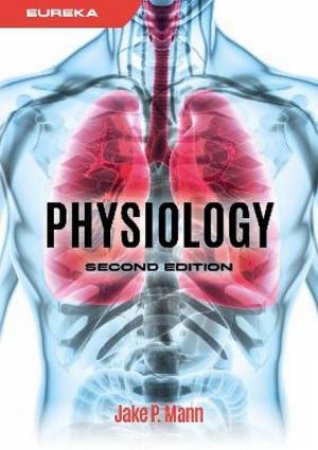 Eureka: Physiology 2/e by Jake Mann & David Marples