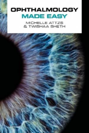 Ophthalmology Made Easy by Michelle Attzs & Twishaa Sheth