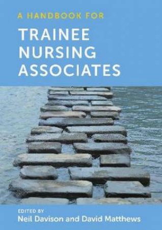 A Handbook for Trainee Nursing Associates by Neil Davison & David Matthews