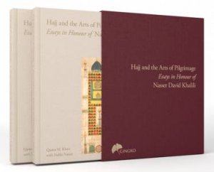 The Hajj and the Arts of Pilgrimage by Qaisra M. Khan & Nahla Nassar & Julian Raby & Alastair Hamilton & Aram Vardanyan & Arnoud Vrolijk & Bilal Badat & Sami De Giosa & Edmund Hayes & Harry Munt & James Nicholson & Jan Loop & Janie Lightfo