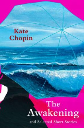 The Awakening and Selected Short Stories (Legend Classics) by Kate Chopin