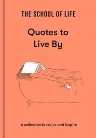 School Of Life Quotes To Live By by Various