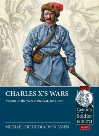 Charles X's Wars: Volume 3 - The Danish Wars, 1657-1660 by MICHAEL FREDHOLM VON ESSEN