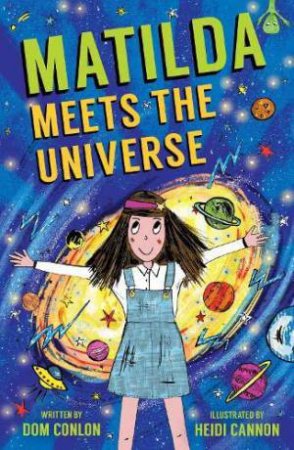 Matilda Meets The Universe by DOM CONLON