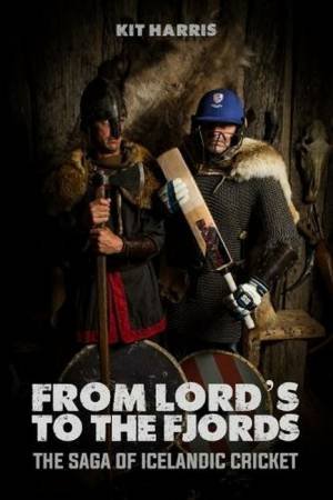 From Lord's to the Fjords by Kit Harris