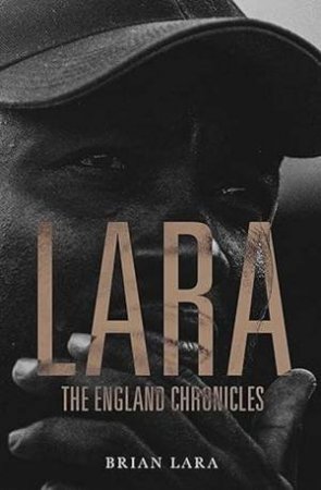 LARA The England Chronicles by Brian Lara