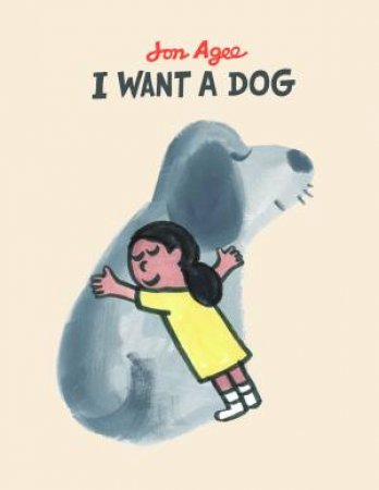 I Want a Dog by Jon Agee