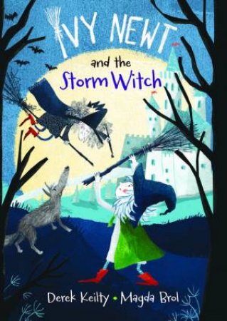 Ivy Newt and the Storm Witch by Derek Keilty & Magda Broll