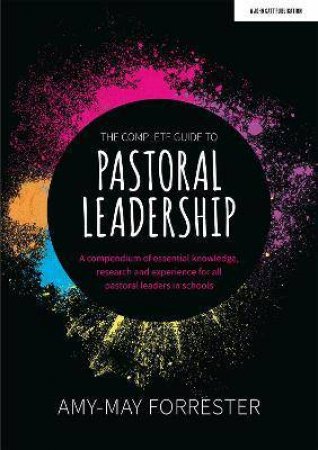 The Complete Guide To Pastoral Leadership by Amy-May Forrester