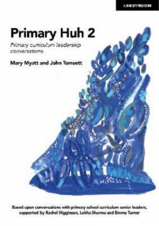 Primary Huh 2 by Mary Myatt & John Tomsett