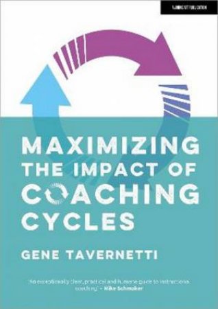 Maximizing the Impact of Coaching Cycles by Gene, Ed. D Tavernetti