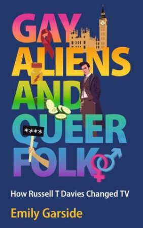 Gay Aliens and Queer Folk by Emily Garside