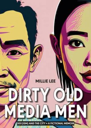 Dirty Old Media Men by Millie Lee