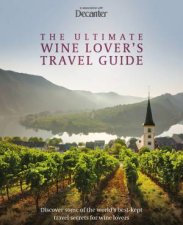 The Ultimate Wine Lovers Travel Guide