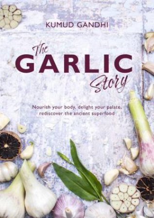 Garlic Story by KUMUD GANDHI