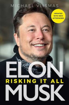 Elon Musk: Risking It All by MICHAEL VLISMAS