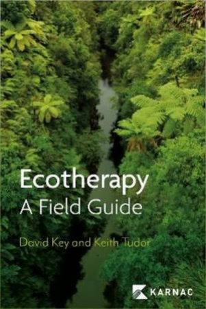 Ecotherapy by David Key & Professor Keith Tudor