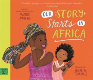 Our Story Starts in Africa by Patrice Lawrence & Jeanetta Gonzales