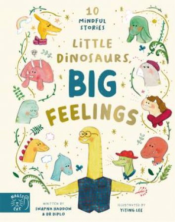 Little Dinosaurs, Big Feelings by Dr Diplo & Swapna Haddow & Dr Amber Owen & Dr Amber Owen & Yiting Lee