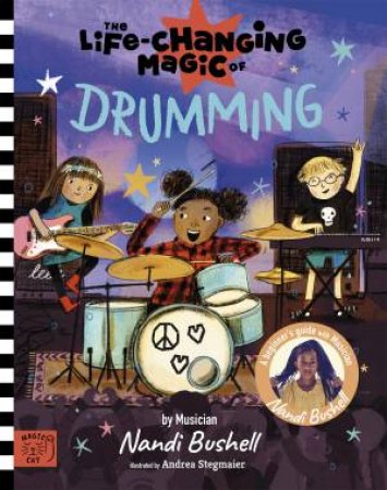 The Life Changing Magic of Drumming by Nandi Bushell & Andrea Stegmaier