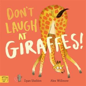 Don't Laugh at Giraffes by Dyan Sheldon & Alex Willmore