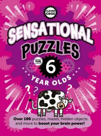 Sensational Puzzles for Six Year Olds by NOODLE JUICE