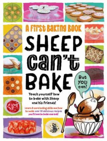 Sheep Can't Bake, But You Can! by SARAH WALDEN