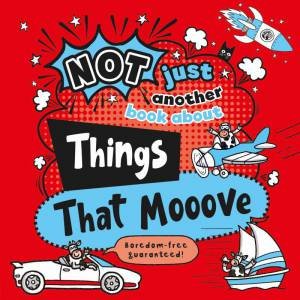 Not Just Another Book About Things That Mooove by NOODLE JUICE