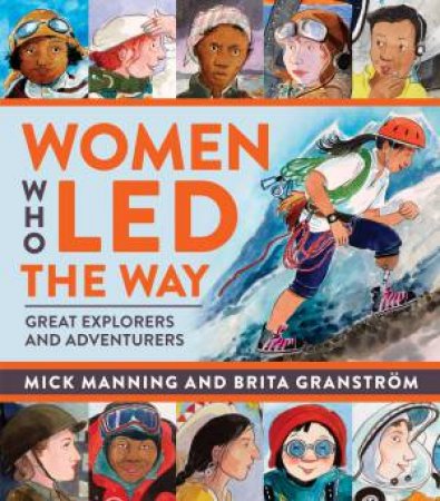 Women Who Led the Way by Mick Manning & Brita Granström