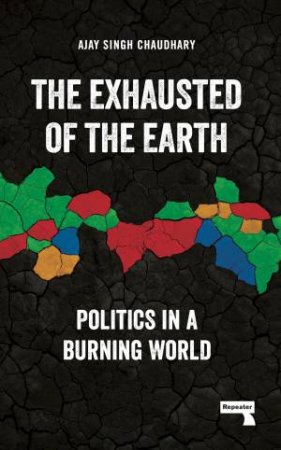 The Exhausted of the Earth by Ajay Singh Chaudhary