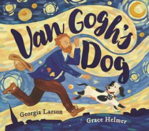 Van Goghs Dog by Grace Helmer & Georgia Larson