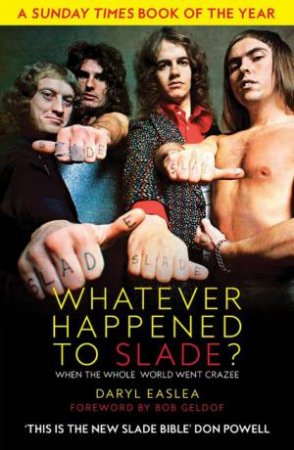 Whatever Happened to Slade? by Daryl Easlea