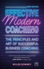 Effective Modern Coaching The Principles and Art of Successful Business Coaching