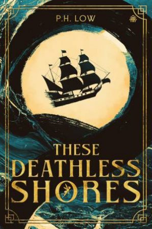 These Deathless Shores by P.H. Low